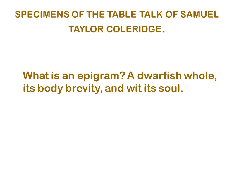 SPECIMENS OF THE TABLE TALK OF SAMUEL TAYLOR COLERIDGE.    What is